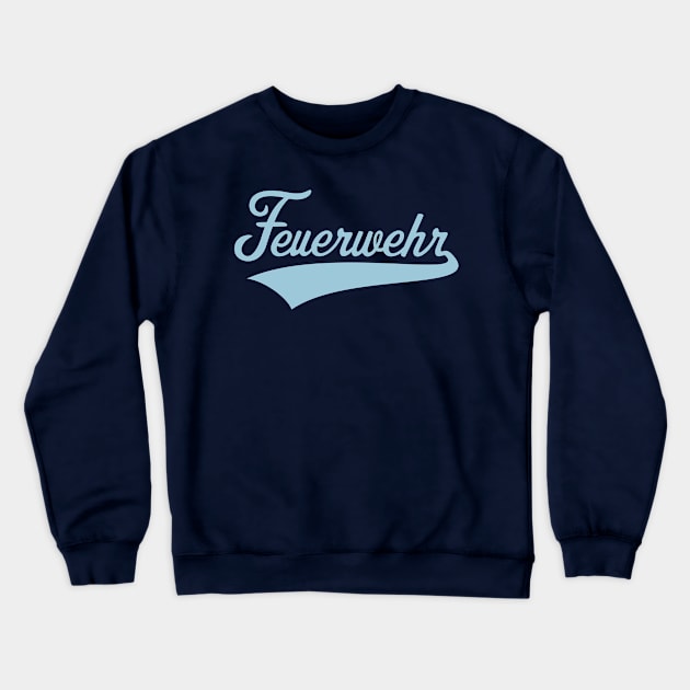 Feuerwehr (Feuerwehrmann / Feuerwehrfrau / Sky Blue) Crewneck Sweatshirt by MrFaulbaum